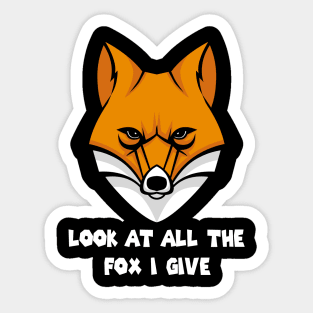 Look At All The Fox I Give -Funny Sticker